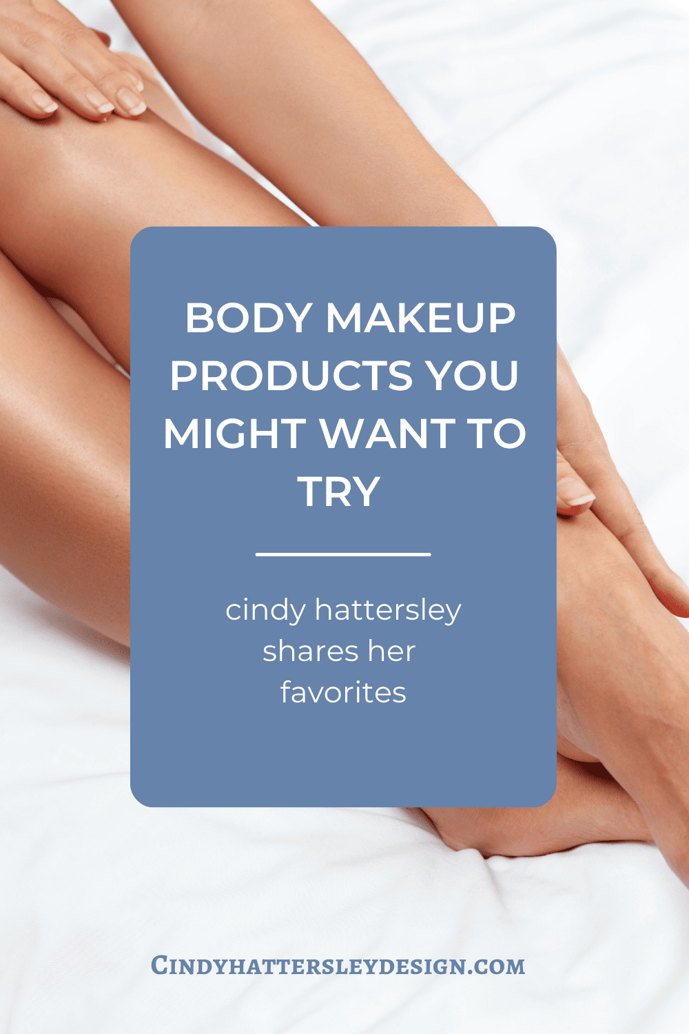The Best Body Makeup for Women Over 50 - Cindy Hattersley Design