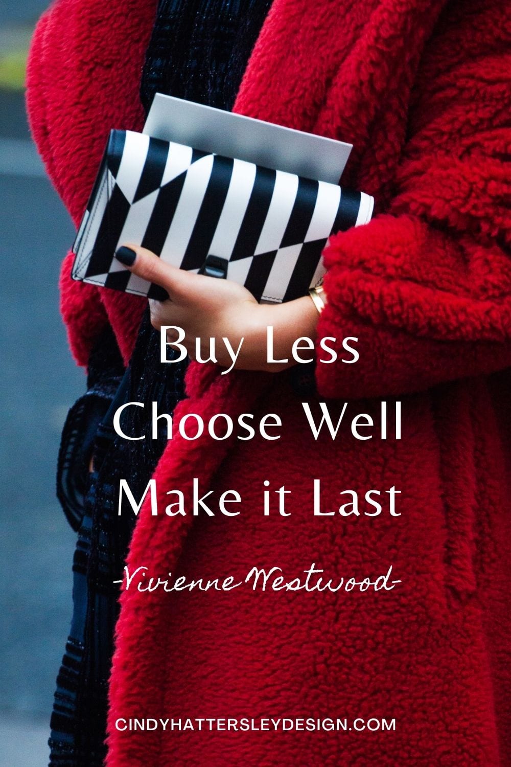 Vivienne Westwood Quote-Buy Less, Choose Well, Make it Last